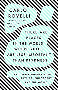 There are Places in the World Where Rules are less Important Than Kindness by Carlo Rovelli