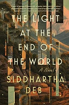 The Light at the End of the World by Siddhartha Deb