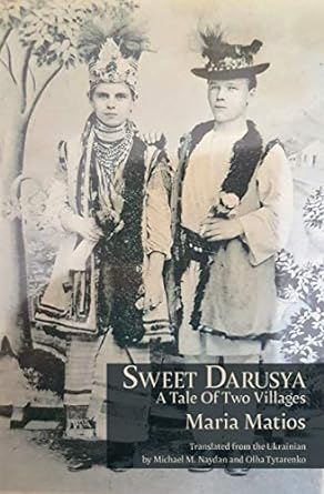 Sweet Darusya: a Tale of Two Villages by Maria Matios