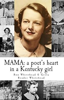 MAMA: a Poet's Heart in a Kentucky Girl by Ron Whitehead & Greta Render Whitehead