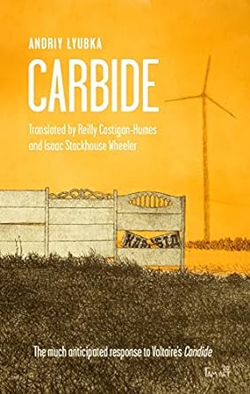 Carbide by Andriy Lyubka (Translated by Reilly Costigan-Humes & Isaac Stackhosue Wheeler)