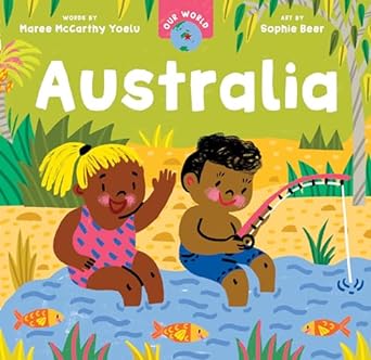 Our World: Australia by Maree McCarthy Yoelu & Sophie Beer (Illus)