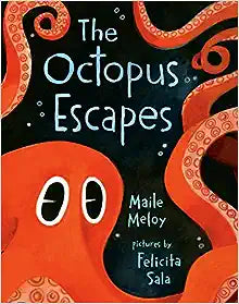 The Octopus Escapes by Maile Meloy & Felicita Sala (Illus)