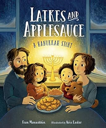 Latkes and Applesauce by Fran Manushkin & Kris Easter
