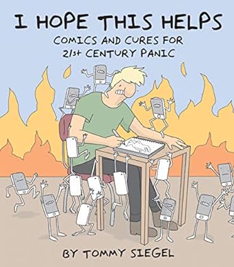 I Hope This Helps: Comics & Cures for 21st Century Panic by Tommy Siegel
