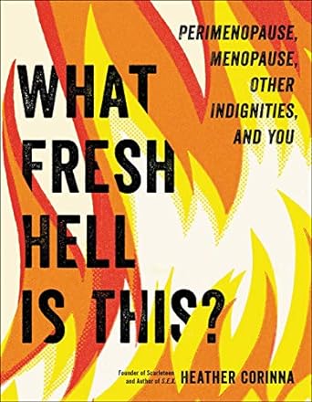 What Fresh Hell is This? by Heather Corinna