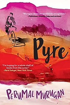 Pyre by Perumal Murugan & Aniruddhan Vasudevan (Trans.)