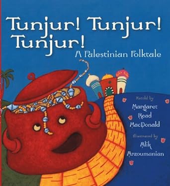 Tunjur! Tunjur! Tunjur! by Margaret Read MacDonald & Alik Arzoumanian (Illus)