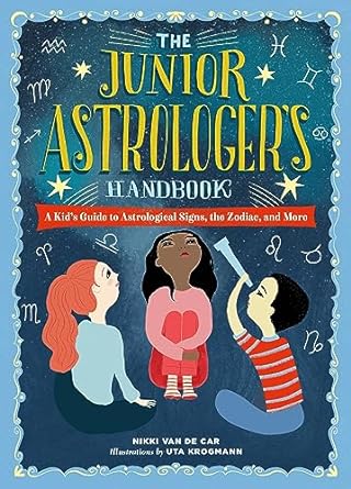 The Junior Astrologers Handbook by Nikki Van de Car & Uta Krogmann (Illus)