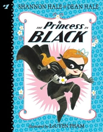 The Princess in Black by Shannon and Dean Hale, & LeUyen Pham (Illus)