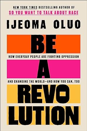 Be A Revolution by Ijeoma Oluo
