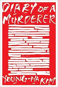 Diary of a Murderer by Young-ha Kim (김영하) & Krys Lee (Trans.)