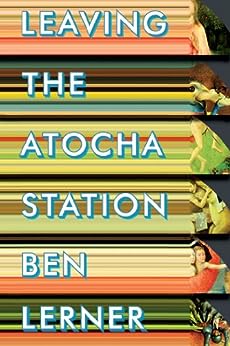 Leaving the Atocha Station by Ben Lerner