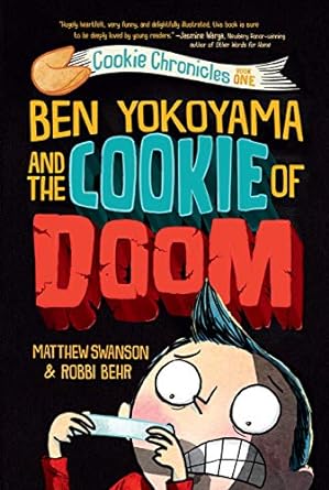 Ben Yokoyama and the Cookie of Doom by Matthew Swanson & Robbi Behr