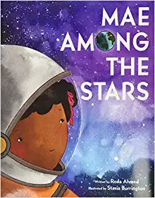 Mae Among the Stars by Roda Ahmed & Stasia Burrington (Illus)