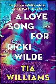 A Love Song for Ricki Wilde by Tia Williams (AVAILABLE 2/6/24)