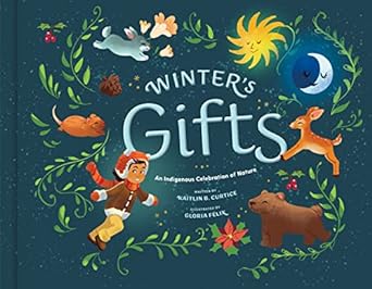 Winter's Gifts by Kaitlin B Curtice & Gloria Felix (Illus)