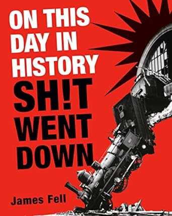 On This Day in History, Shit Went Down by James Fell