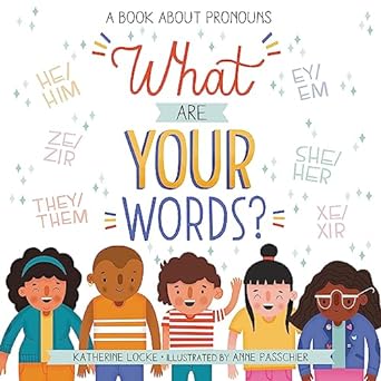 What Are Your Words? by Katherine Locke & Anne Passchier (Illus)