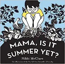 Mama, is it Summer Yet? by Nikki McClure