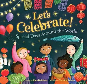 Let's Celebrate: Special Days Around the World by Kate DePalma & Martina Peluso (Illus)