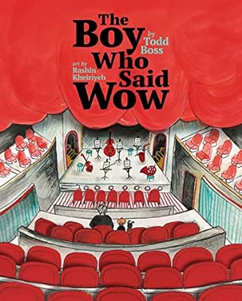 The Boy Who Said WOW by Todd Boss & Rashin Kheiriyeh