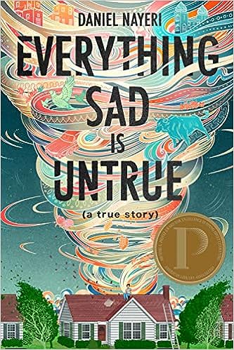 Everything Sad is Untrue (a true story) by Daniel Nayeri