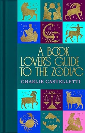 A Book Lover's Guide to the Zodiac by Charlie Castelletti
