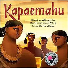 Kapaemahu by Hinaleimoana Wong-Kalu, Dean Hamer, Joe Wilson, & Daniel Sousa (Illus)