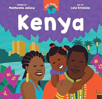 Our World: Kenya by Maimouna Jallow & Lulu Kitololo (llus)