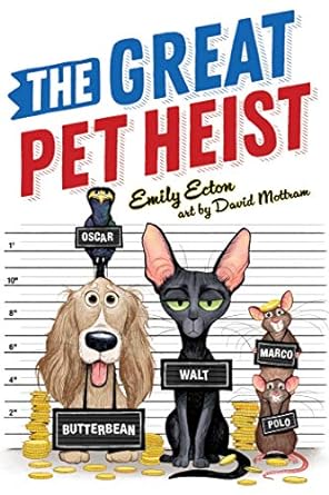 The Great Pet Heist by Emily Ecton & David Mottram (Illus)