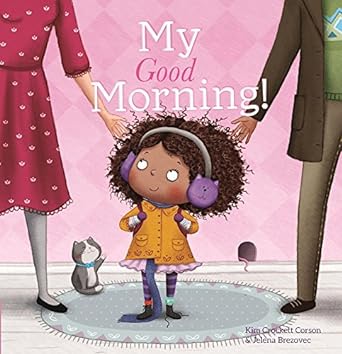My Good Morning! by Kim Crockett Corson & Jelena Brezovec