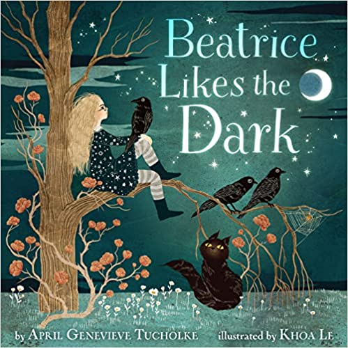Beatrice Likes the Dark by April Genevieve Tucholke & Khoa Le (Illus)