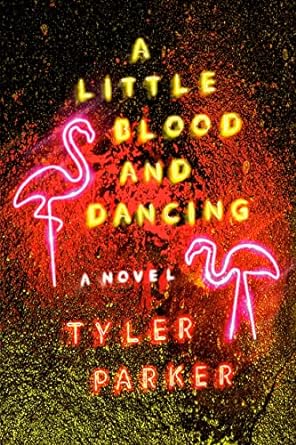A Little Blood and Dancing by Tyler Parker