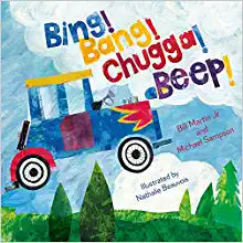 Bing! Bang! Chugga! Beep! by Bill Martin Jr, Michael Sampson, & Nathalie Beauvois (Illus)