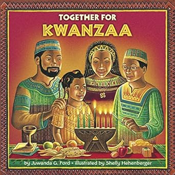 Together for Kwanzaa by Juwanda G Ford & Shelly Hehenberger (Illus)