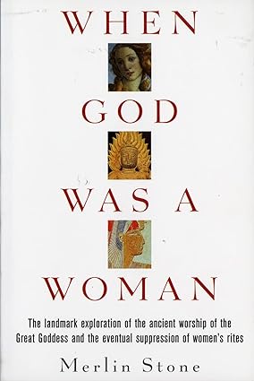 When God Was a Woman by Merlin Stone