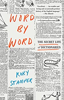 Word by Word: the Secret Life of Dictionaries by Kory Stamper