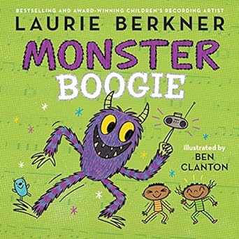 Monster Boogie by Laurie Berkner & Ben Clanton (Illus)