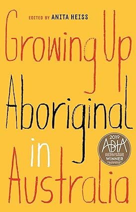 Growing Up Aboriginal in Australia by Anita Heiss (Ed.)