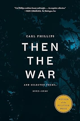 Then the War by Carl Phillips