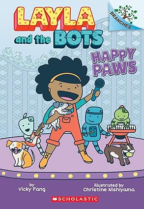 Layla and the Bots: Happy Paws by Vicky Fang & Christine Nishiyama (Illus)