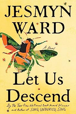 Let Us Descend by Jesmyn Ward (AVAILABLE 10/24)
