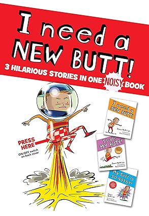 I Need a New Butt!, I Broke My Butt!, My Butt is So NOISY!: 3 Hilarious Stories in one NOISY Book by Dawn McMillan