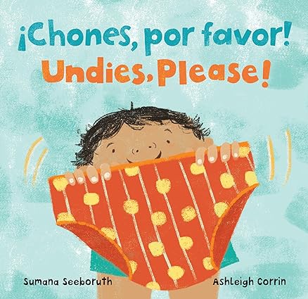 ¡Chones, por favor! / Undies, Please! by Sumana Seeboruth & Ashleigh Corrin (Illus)