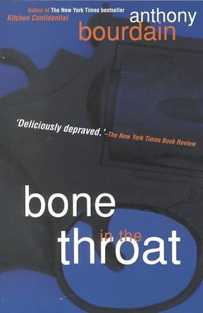 Bone in the Throat by Anthony Bourdain - Used