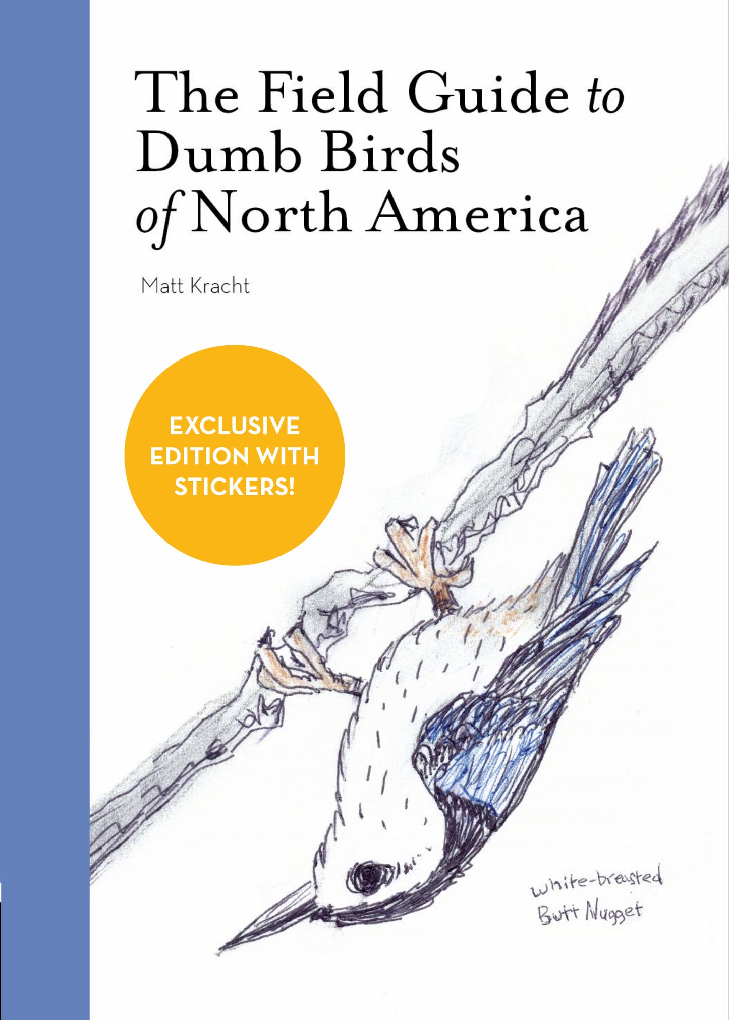 The Field Guide to Dumb Birds of North America by Matt Kracht (Signed Indie Exclusive w/ Stickers)