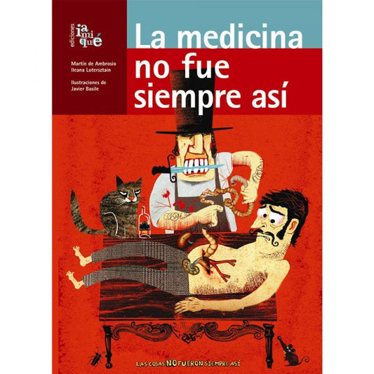 La medicina no fue siempre así by Frederico Kukso, Ileana Lotersztain, & Javier Basile (Illus) - Used