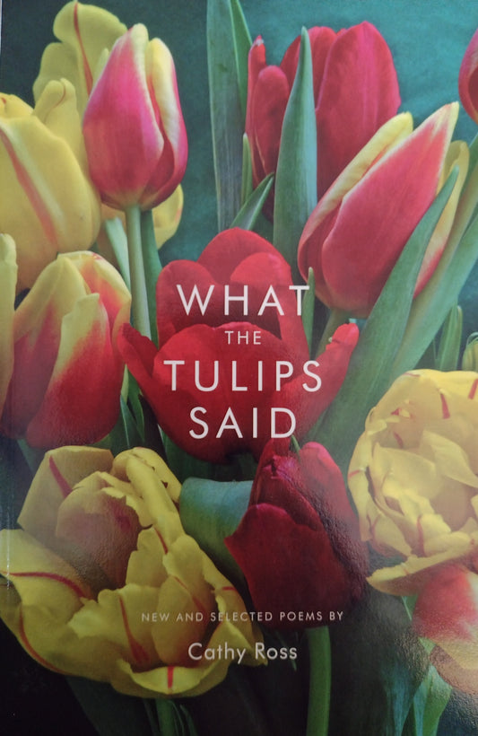 What the Tulips Said by Cathy Ross