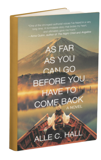 As Far as You Can Go Before You Have to Come Back by Alle C Hall